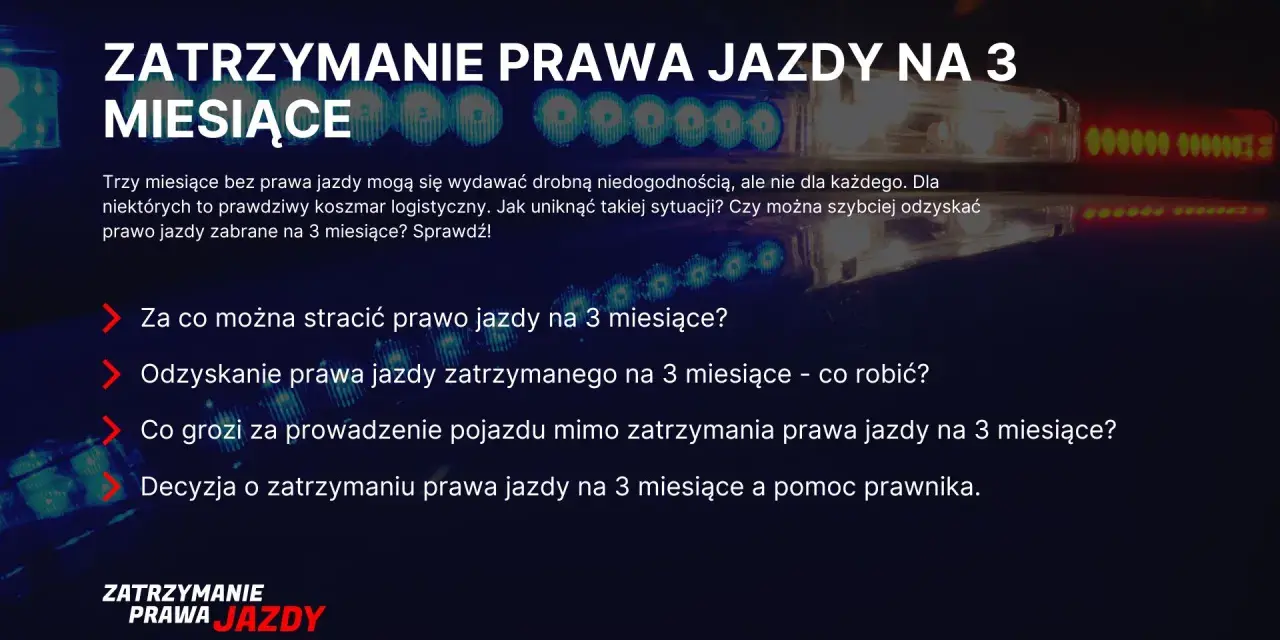 Zatrzymanie prawa jazdy na 3 miesiące: za co grozi, jak odzyskać i co dalej. Sprawdź, co zrobić, gdy prawo jazdy zabrane na 3 miesiące.