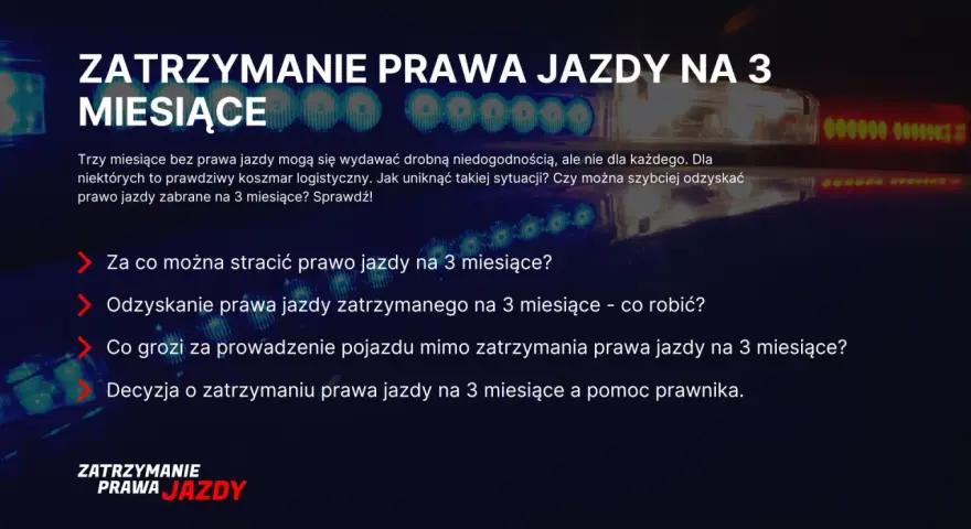 Zatrzymanie prawa jazdy na 3 miesiące: za co grozi, jak odzyskać i co dalej. Sprawdź, co zrobić, gdy prawo jazdy zabrane na 3 miesiące.